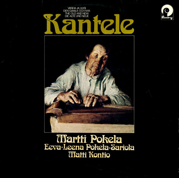 Martti Pokela, Eeva-Leena Pokela-Sariola, Matti Kontio - Vanha Ja Uusi Kantele (LP)