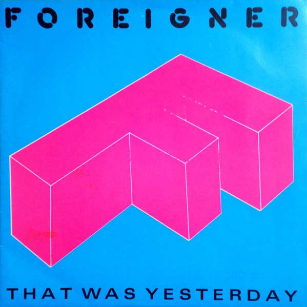 Foreigner - That Was Yesterday (7