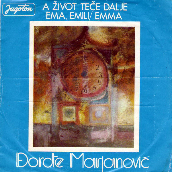 Đorđe Marjanović - A Život Teče Dalje / Ema, Emili (7