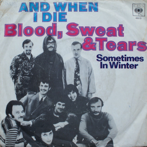 Blood, Sweat & Tears* - And When I Die / Sometimes In Winter (7