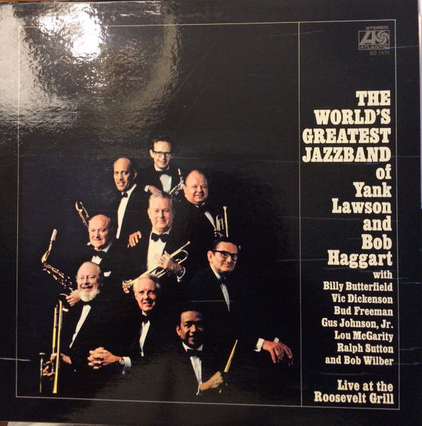 The World's Greatest Jazzband Of Yank Lawson And Bob Haggart - Live At The Roosevelt Grill (LP, Album, RE)