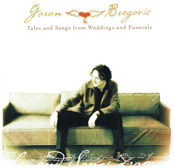 Goran Bregovic* - Tales And Songs From Weddings And Funerals (CD, Album)