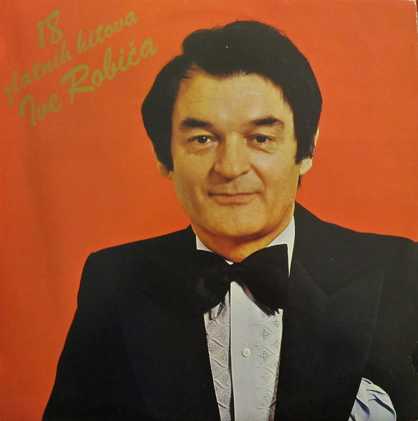 Ivo Robić - 18 Zlatnih Hitova Ive Robića (LP, Comp)