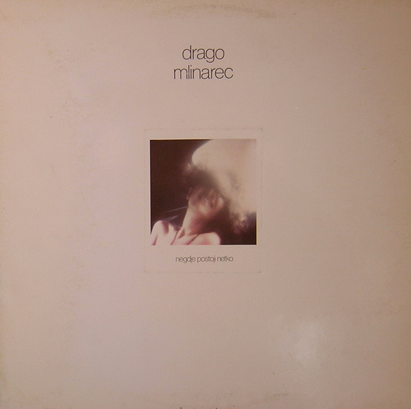 Drago Mlinarec - Negdje Postoji Netko (LP, Album)