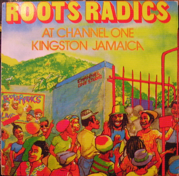 Roots Radics* - At Channel One Kingston Jamaica (LP, Album, RE)