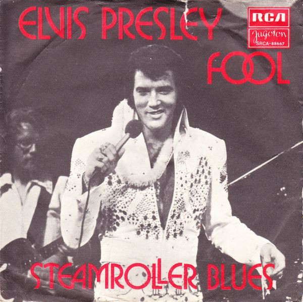 Elvis Presley - Fool / Steamroller Blues (7