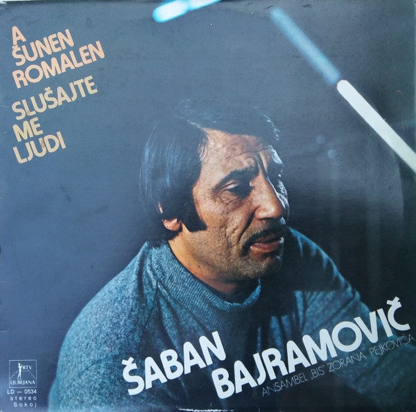 Šaban Bajramovič* - A Šunen Romalen = Slušajte Me Ljudi (LP, Album, RP, Bel)
