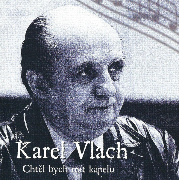 Karel Vlach - Chtěl Bych Mít Kapelu (CD, Comp)