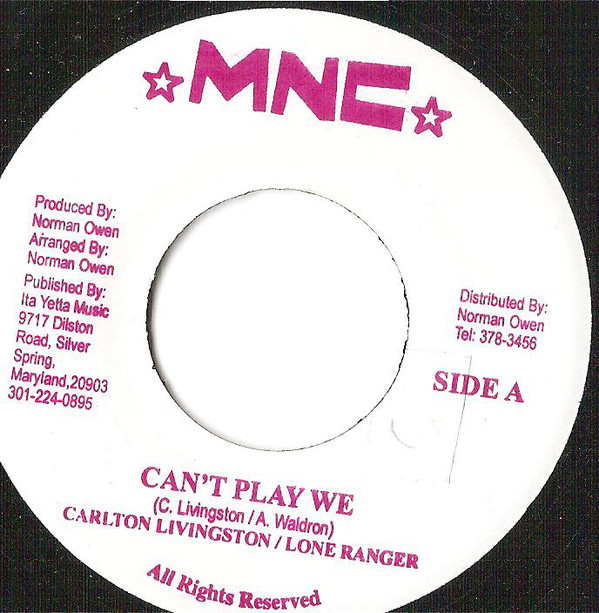 Carlton Livingston & Lone Ranger / Howard Cox - Can't Play We / Ruff Life (7
