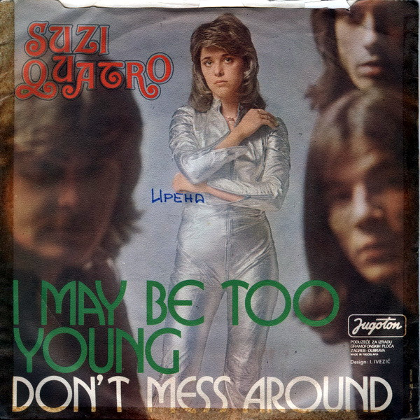 Suzi Quatro - I May Be Too Young / Don't Mess Around (7