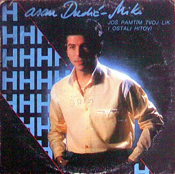 Hasan Dudić - Miki* - Još Pamtim Tvoj Lik I Ostali Hitovi (LP, Comp)