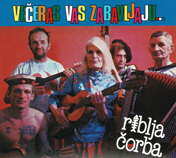 Riblja ÄŒorba - VeÄeras Vas Zabavljaju MuziÄari Koji Piju (CD, Album, RE, RM, Dig)