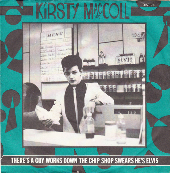 Kirsty MacColl - There's A Guy Works Down The Chip Shop Swears He's Elvis (7