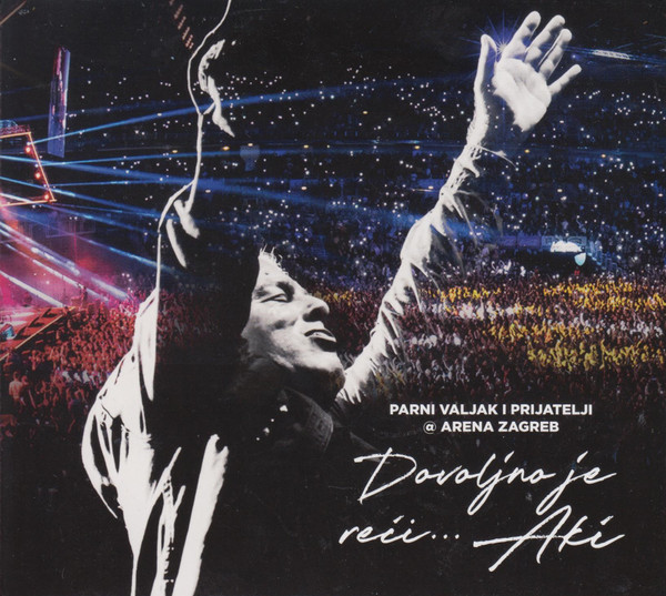 Parni Valjak - Parni Valjak I Prijatelji @ Arena Zagreb - Dovoljno Je ReÄ‡i... Aki (2xCD, Album, Dig)