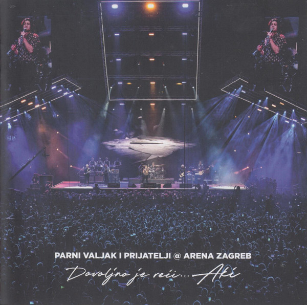 Parni Valjak - Parni Valjak I Prijatelji @ Arena Zagreb - Dovoljno Je ReÄ‡i... Aki (2xCD, Album, Dig)