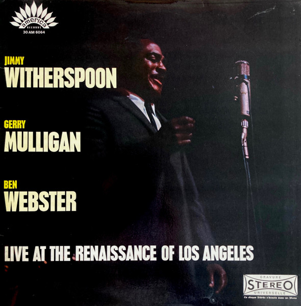 Jimmy Witherspoon - Gerry Mulligan - Ben Webster - Live At The Renaissance Of Los Angeles (LP, Album, RE)
