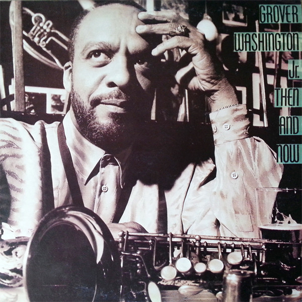 Grover Washington, Jr. - Then And Now (LP, Album)