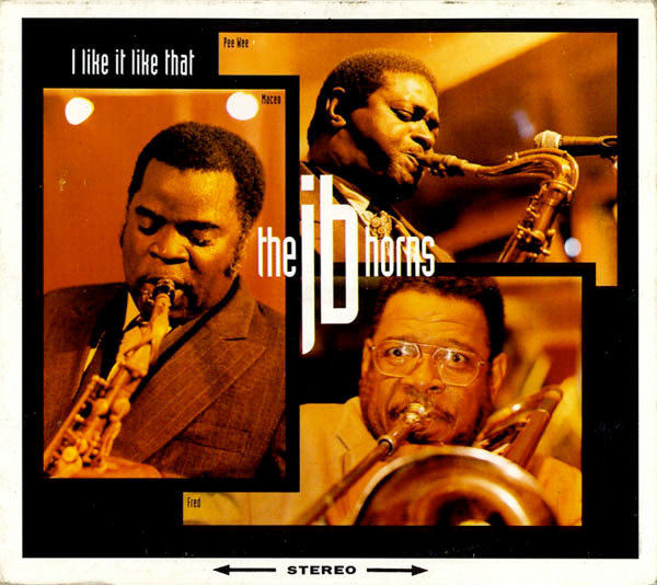 The JB Horns* - I Like It Like That (CD, Album, dig)