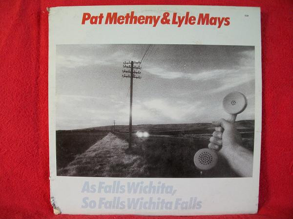 Pat Metheny & Lyle Mays - As Falls Wichita, So Falls Wichita Falls (LP, Album)