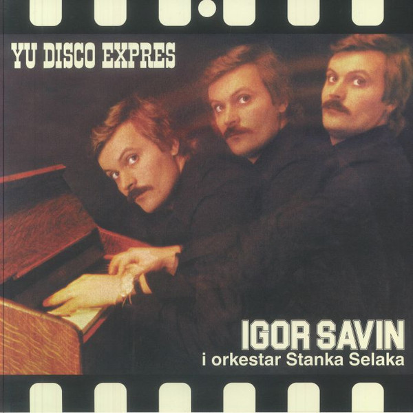 Igor Savin, Orkestar Stanka Selaka - YU Disco Expres (LP, Album, RE)
