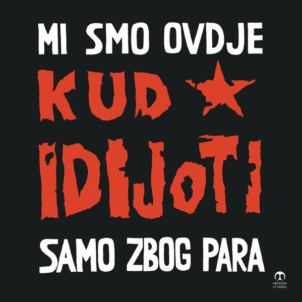 Kud Idijoti - Mi Smo Ovdje Samo Zbog Para (LP, Album, RE)