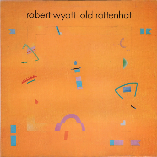 Robert Wyatt - Old Rottenhat (LP, Album, Gat)
