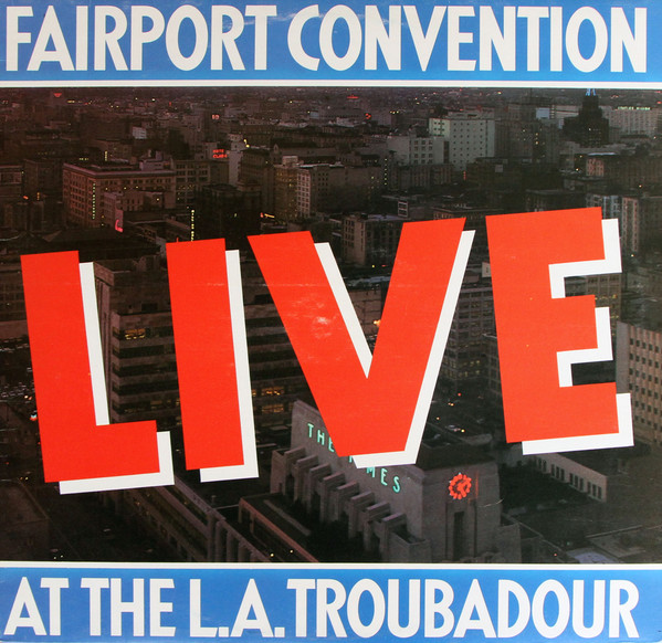 Fairport Convention - Live At The L.A. Troubadour (LP, Album)