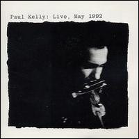 Paul Kelly (2) - Paul Kelly: Live, May 1992 (2xCD, Album, RE)
