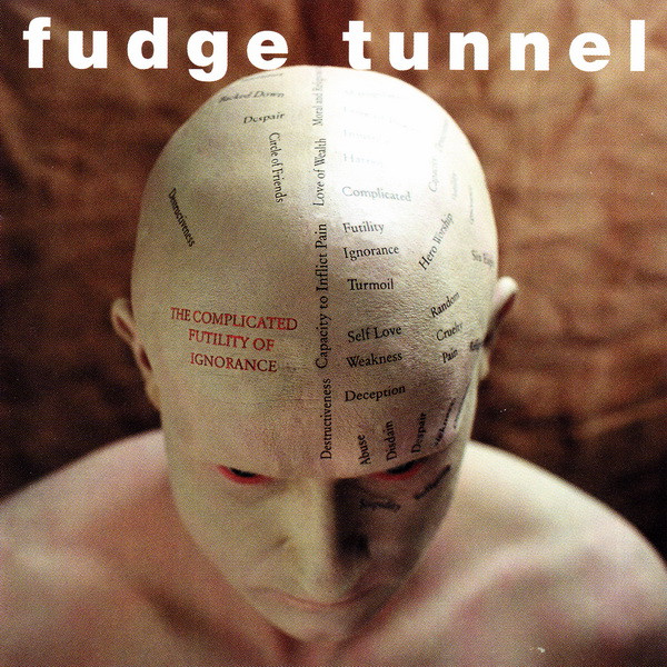 Fudge Tunnel - The Complicated Futility Of Ignorance (CD, Album)