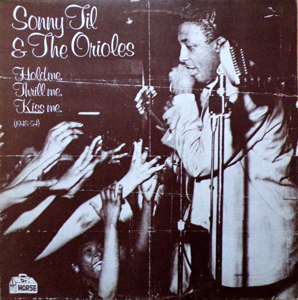 Sonny Til & The Orioles* - Hold Me, Thrill Me, Kiss Me (1948-54) (LP, Comp, Mono)
