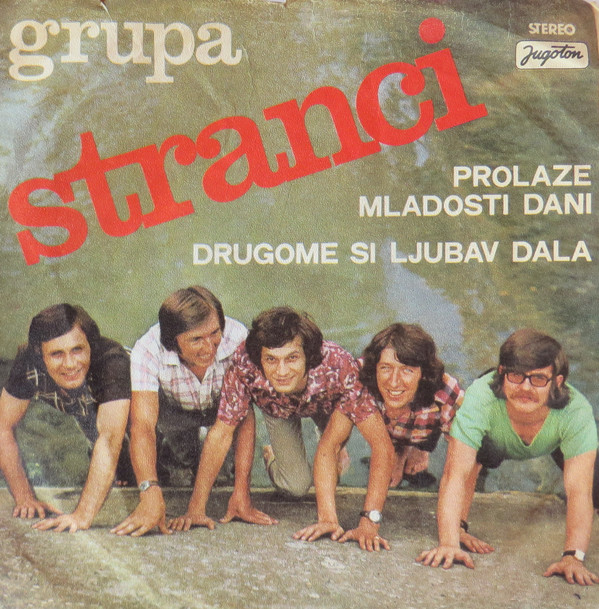 Grupa Stranci* - Prolaze Mladosti Dani (7