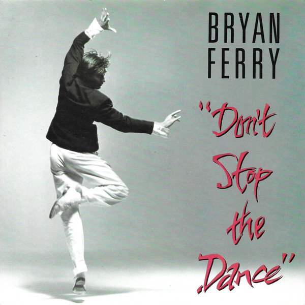 Bryan Ferry - Don't Stop The Dance (7