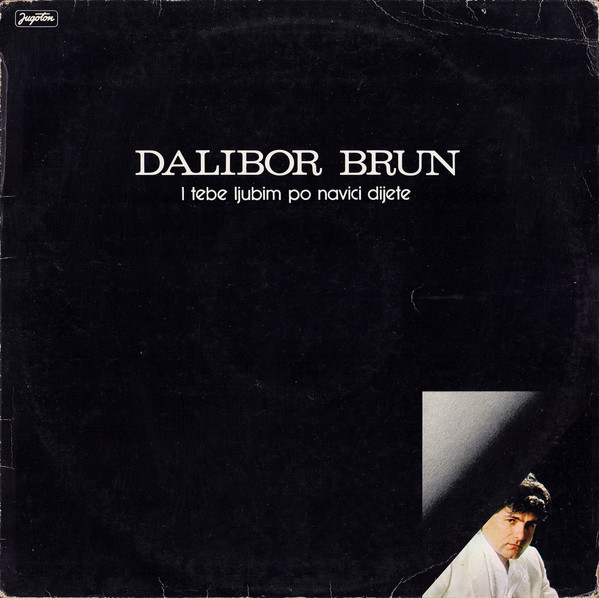 Dalibor Brun - I Tebe Ljubim Po Navici Dijete (LP, Album)