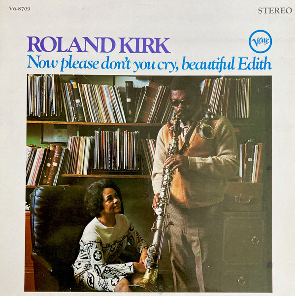 Roland Kirk - Now Please Don't You Cry, Beautiful Edith (LP, Album)