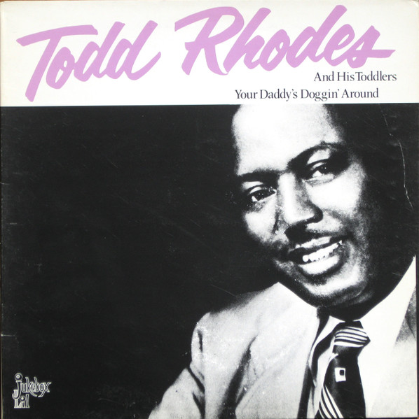Todd Rhodes And His Toddlers - Your Daddy's Doggin Around (LP, Album, Comp, Mono)