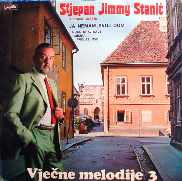 Stjepan Jimmy Stanić* Uz Braća Justin - Ja Nemam Svoj Dom (Vječne Melodije 3) (LP, Album)