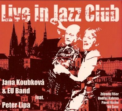 Jana Koubková & EU Band Feat. Peter Lipa - Live In Jazz Club (CD)