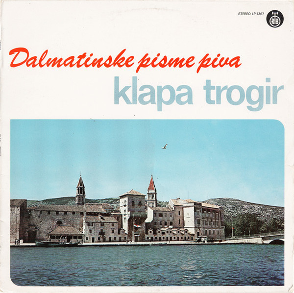 Klapa Trogir* - Dalmatinske Pisme Piva Klapa Trogir (LP)