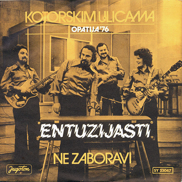 Entuzijasti - Kotorskim Ulicama / Ne Zaboravi (7