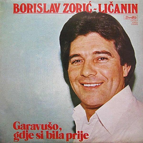 Borislav Zorić-Ličanin - Garavušo, Gdje Si Bila Prije (LP, Album)