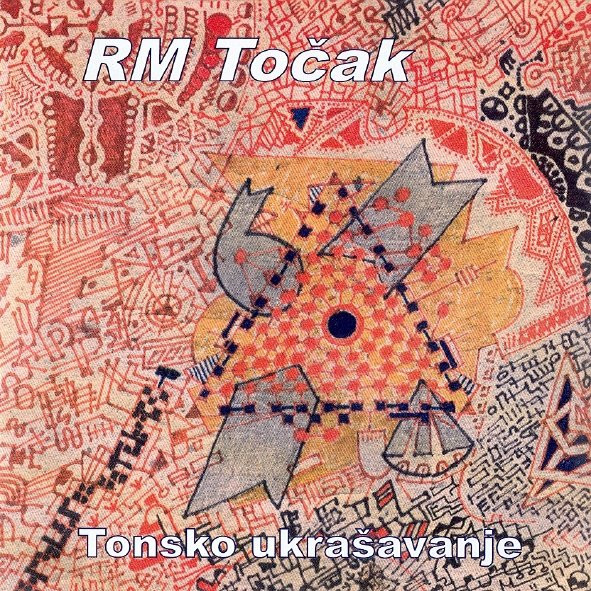 R M Točak* - Tonsko Ukrašavanje (CD, Album)