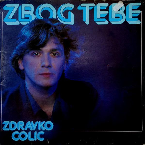 Zdravko ÄŒoliÄ‡ - Zbog Tebe (LP, Album, Dar)