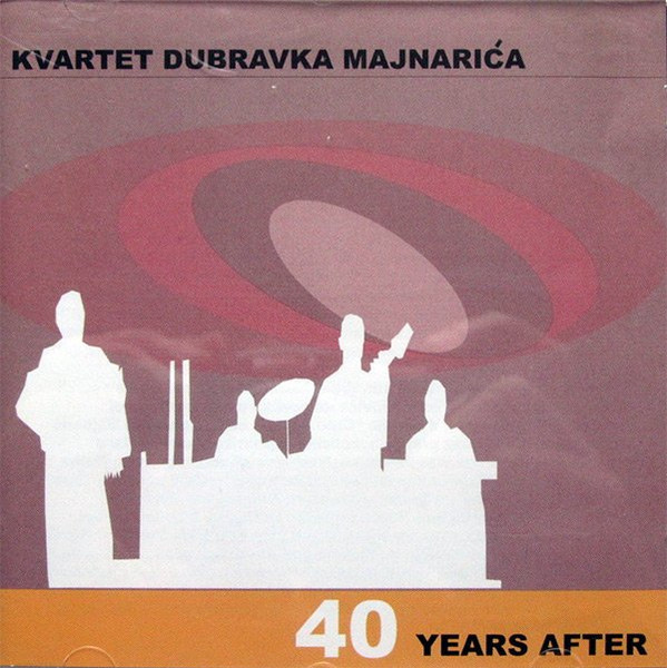 Kvartet Dubravka Majnarića - 40 Years After (CD, Album)