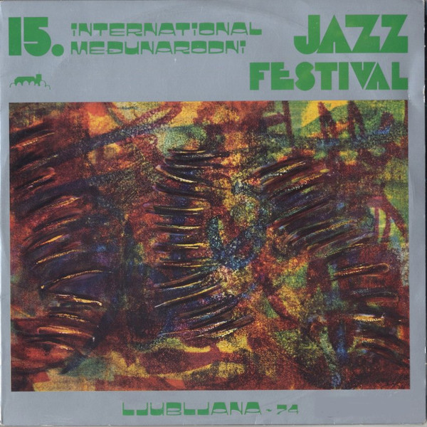 Various - 15. International Jazz Festival, Ljubljana - 74 = 15. Međunarodni Jazz Festival, Ljubljana - 74 (2xLP)
