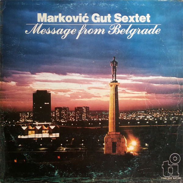Marković Gut Sextet* - Message From Belgrade (LP, Album)