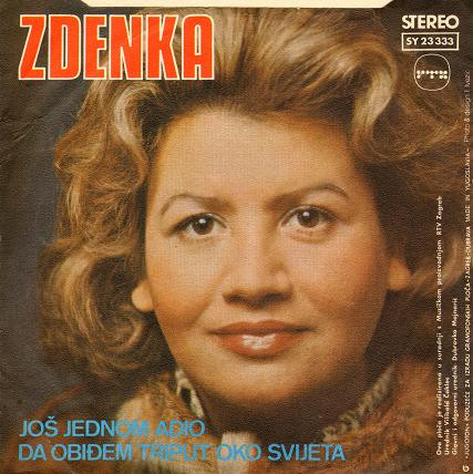 Zdenka* - Još Jednom Adio / Da Obiđem Triput Oko Svijeta (7