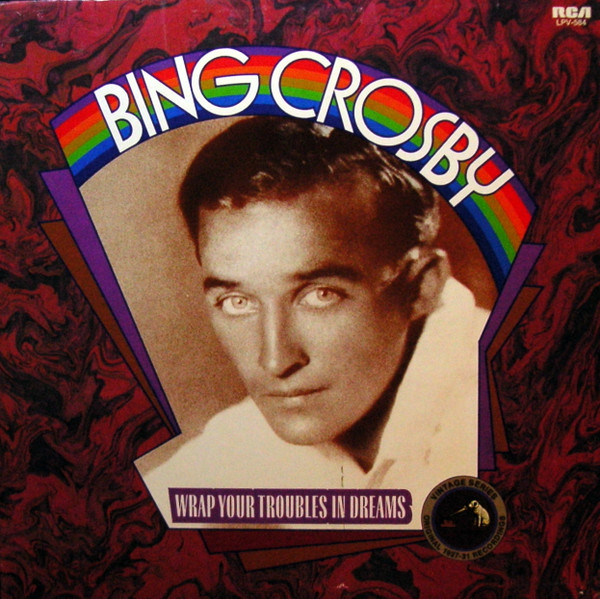 Bing Crosby - Wrap Your Troubles In Dreams (LP, Comp, Mono, RM)
