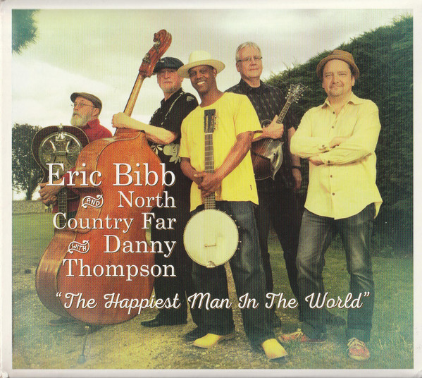 Eric Bibb  And North Country Far With Danny Thompson - The Happiest Man In The World (CD, Album, Car)