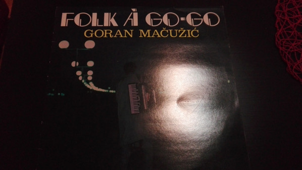 Goran Mačužić - Folk A Go-go (LP)