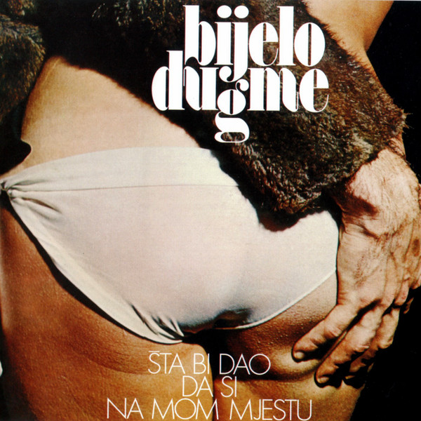 Bijelo Dugme - Å ta Bi Dao Da Si Na Mom Mjestu (LP, Album, Gat)